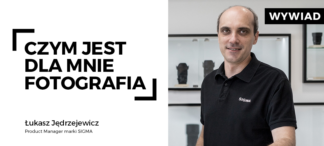 Rozmowa z Łukaszem Jędrzejewiczem, Product Managerem Sigma Polska